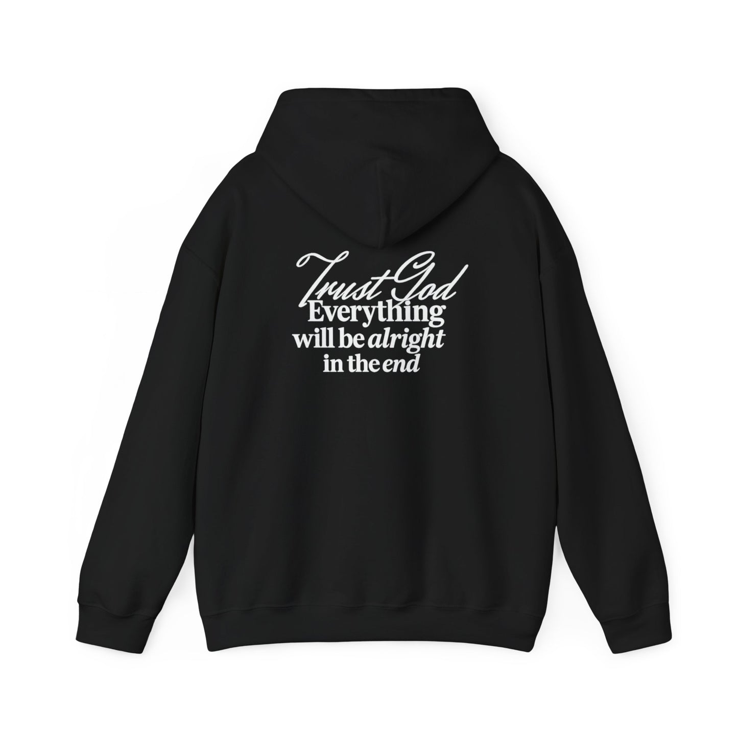 Trust God, Everything Will Be Alright in the End" Inspirational Pullover