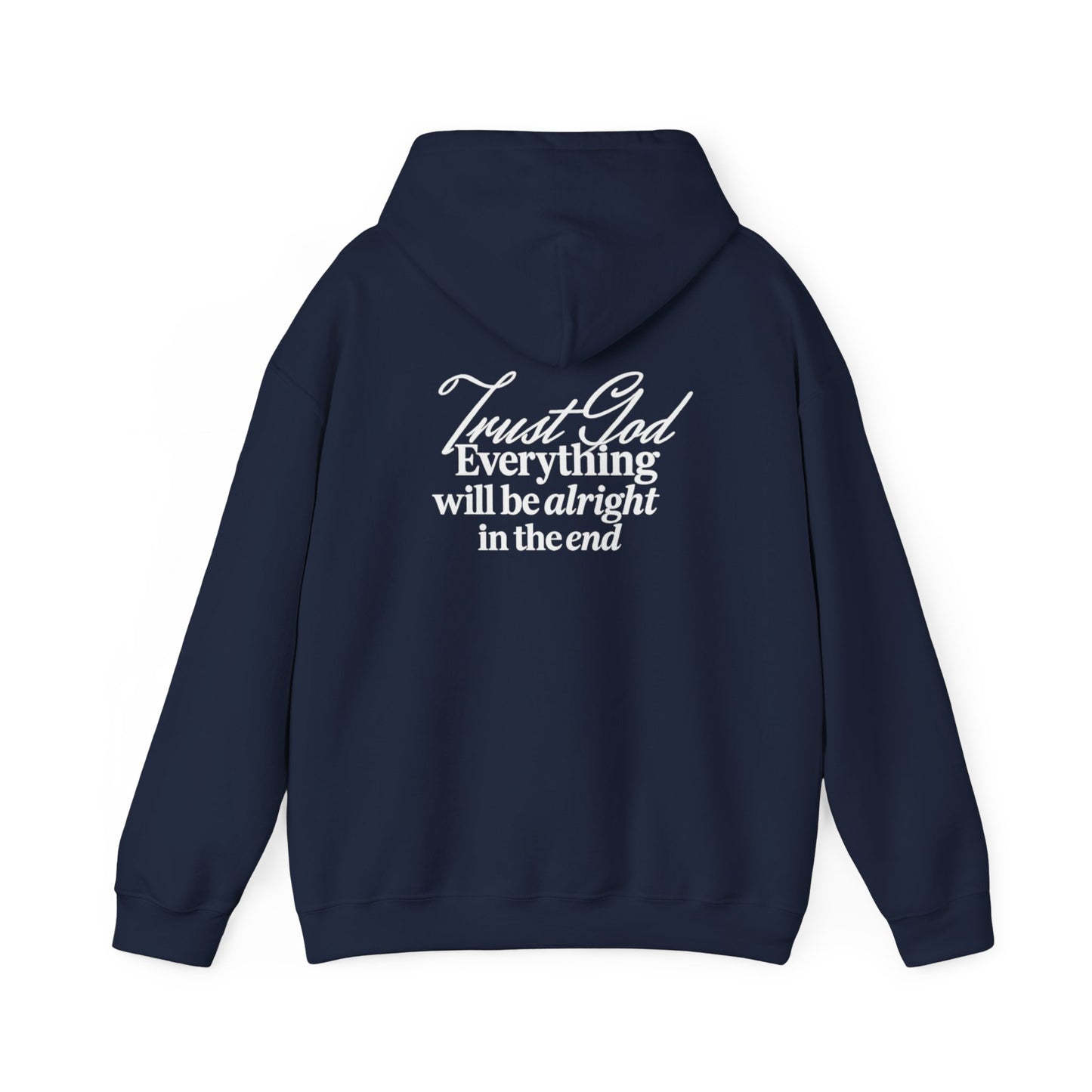 Trust God, Everything Will Be Alright in the End" Inspirational Pullover