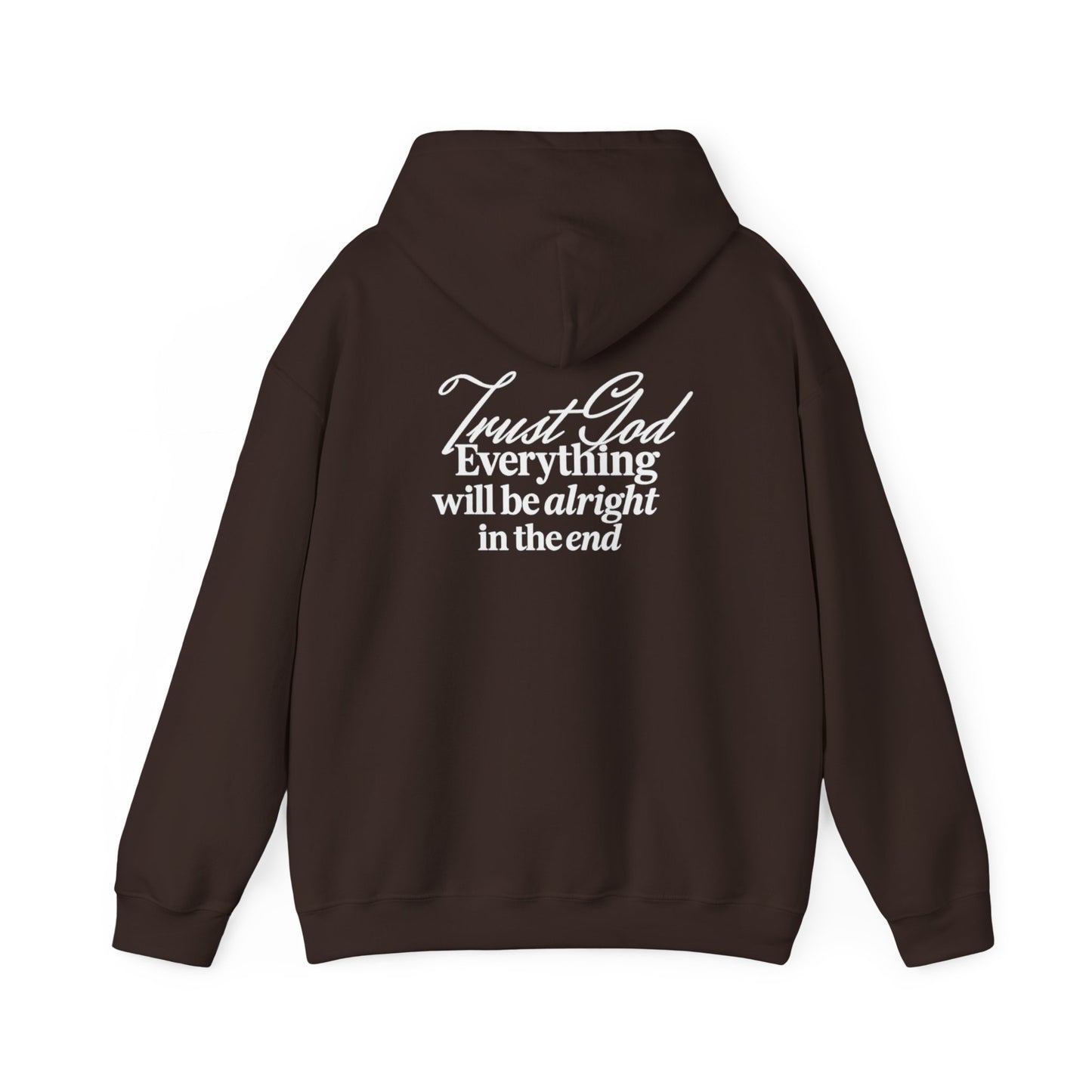 Trust God, Everything Will Be Alright in the End" Inspirational Pullover