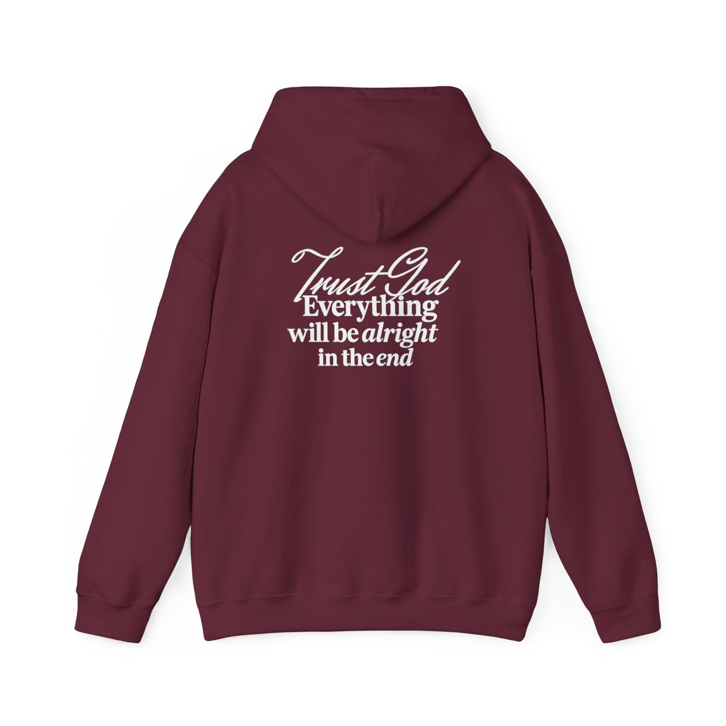 Trust God, Everything Will Be Alright in the End" Inspirational Pullover
