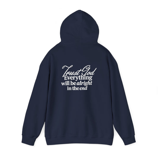 Trust God, Everything Will Be Alright in the End" Inspirational Pullover