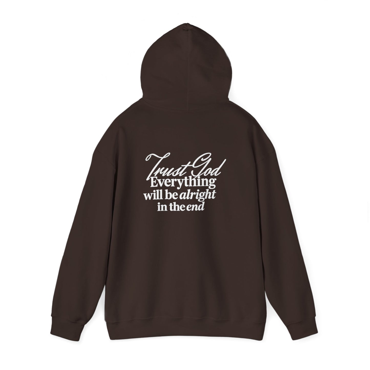 Trust God, Everything Will Be Alright in the End" Inspirational Pullover
